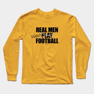 Real Men Watch Football Long Sleeve T-Shirt